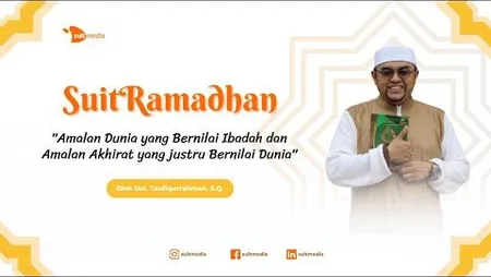 Amalan Dunia yang Bernilai Ibadah dan Amalan Akhirat yang Justru Bernilai Dunia